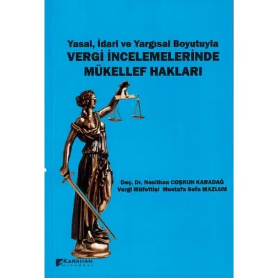 Yasal, İdari ve Yargısal Boyutuyla Vergi İncelemelerinde Mükellef Hakları