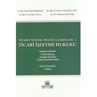 Ticaret Hukuku Pratik Çalışmaları - Ticari İşletme Hukuku