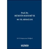 Prof. Dr. Hüseyin Hatemi'ye 80. Yıl Armağanı (80. Yıl Sempozyumu Tebliğleri)