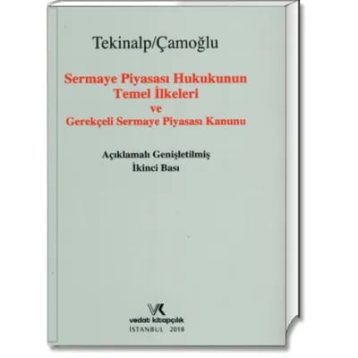 Sermaye Piyasası Hukukunun Temel İlkeleri ve Gerekçeli Sermaye Piyasası Kanunu