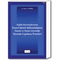Sağlık Kuruluşlarında İnsan Faktörü Mühendisliğinin Önemi ve Hasta Güvenliği Alanında Uygulama Örnekleri