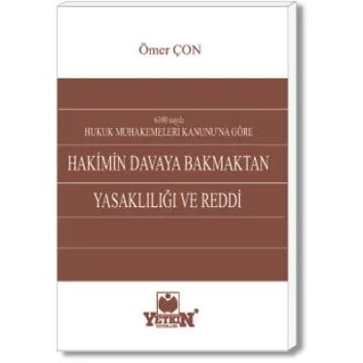 Hakimin Davaya Bakmaktan Yasaklılığı ve Reddi