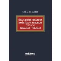 Özel Sigorta Hukukuna Hakim İlke ve Kurumlar (1975-2016) Makaleler - Tebliğler