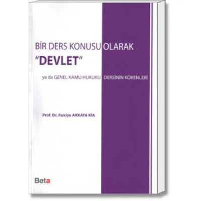 Bir Ders Konusu Olarak "Devlet" ya da Genel Kamu Hukuku Dersinin Kökenleri