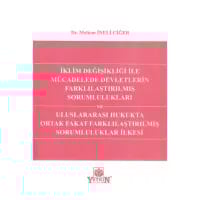 İklim Değişikliği ile Mücadelede Devletlerin Farklılaştırılmış Sorumlulukları ve Uluslararası Hukukta Ortak Fakat Farklılaştırılmış Sorumluluklar İlkesi