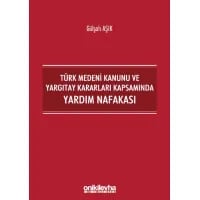 Türk Medeni Kanunu ve Yargıtay Kararları Kapsamında Yardım Nafakası