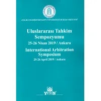 Uluslararası Tahkim Sempozyumu 25-26 Nisan 2019 / Ankara International Arbitration Symposium 25-26 April 2019 / Ankara