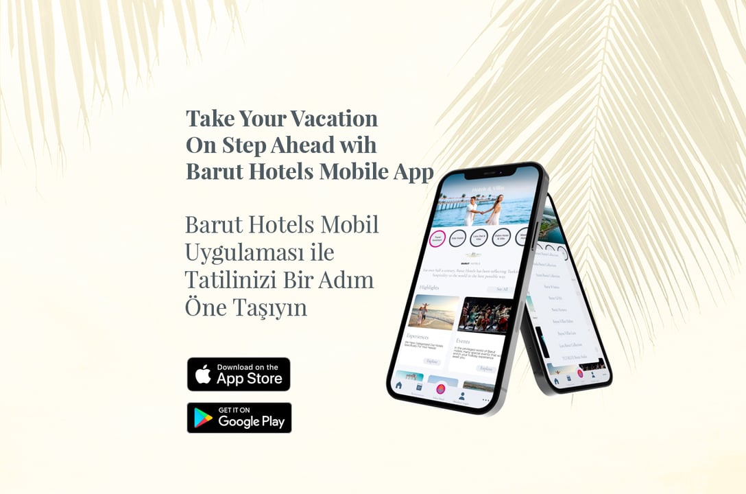 Barut Hotels’ Mobile App Live Now On Stores! Take Your Vacation One Step Ahead with Barut Hotels Mobile Application