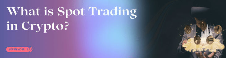 What is Spot Trading Crypto?