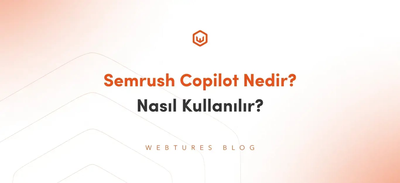 Semrush Copilot Nedir? Ne İşe Yarar?