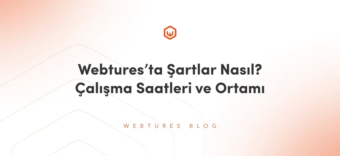 Webtures’ta Şartlar Nasıl? Çalışma Saatleri ve Ortamı
