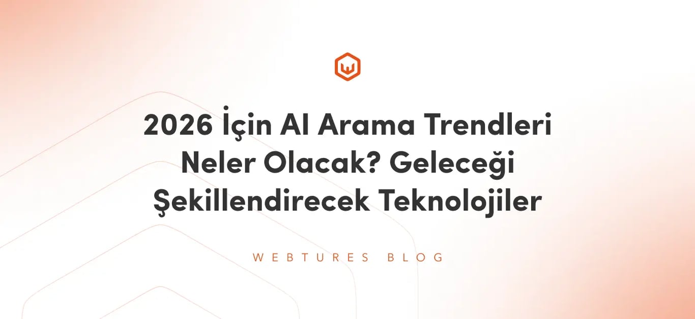 2026 İçin AI Arama Trendleri Neler Olacak? Geleceği Şekillendirecek Teknolojiler