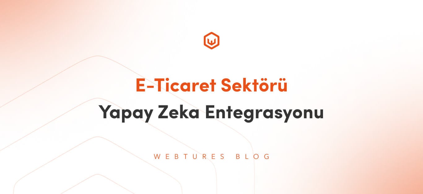 E-Ticaret Sektöründe Yapay Zeka Entegrasyonu