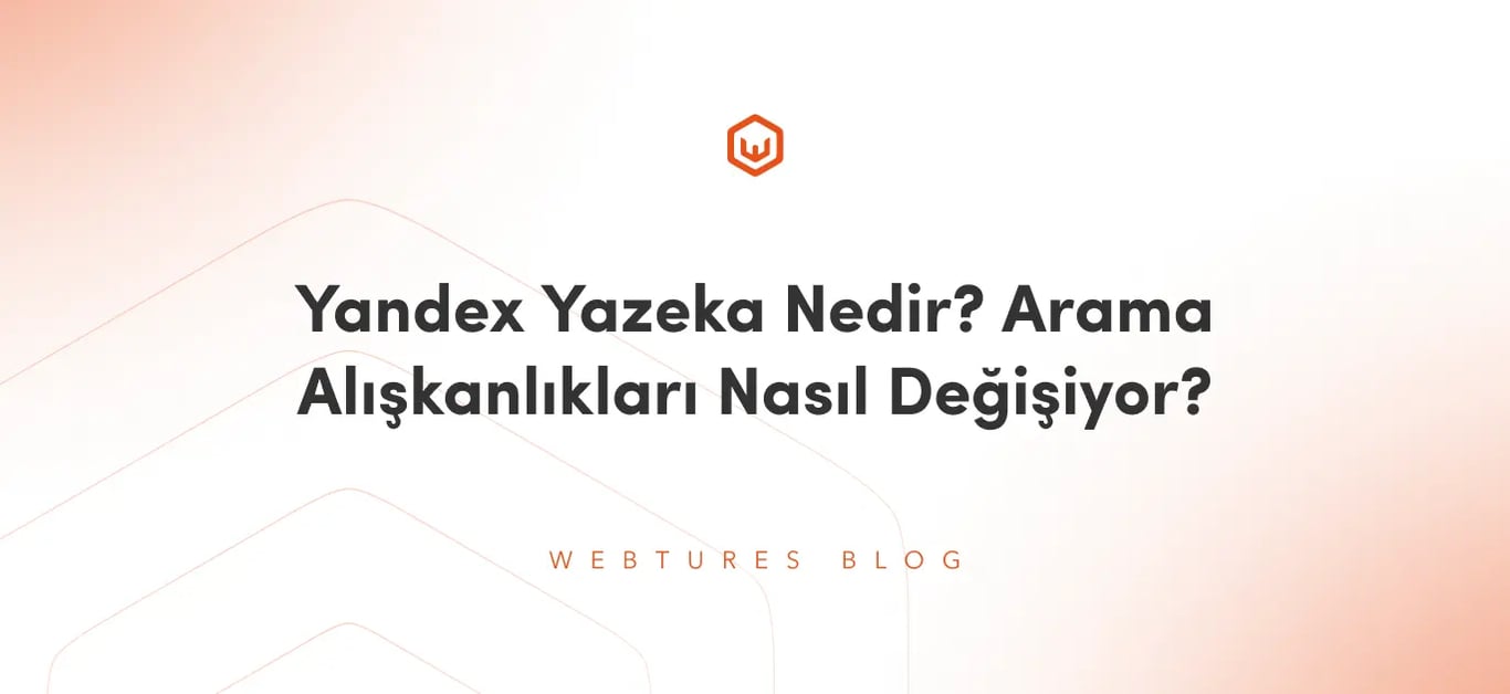 Yandex Yazeka Nedir? Arama Alışkanlıkları Nasıl Değişiyor?