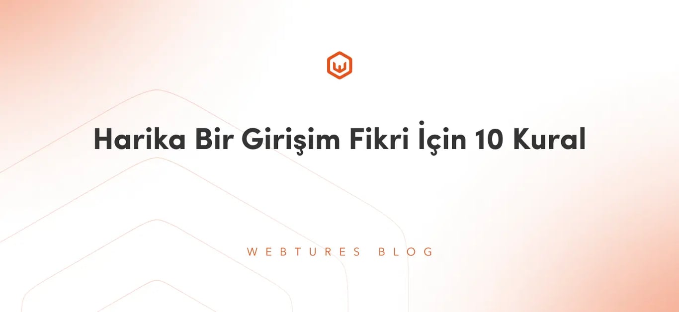 Harika Bir Girişim Fikri İçin 10 Kural