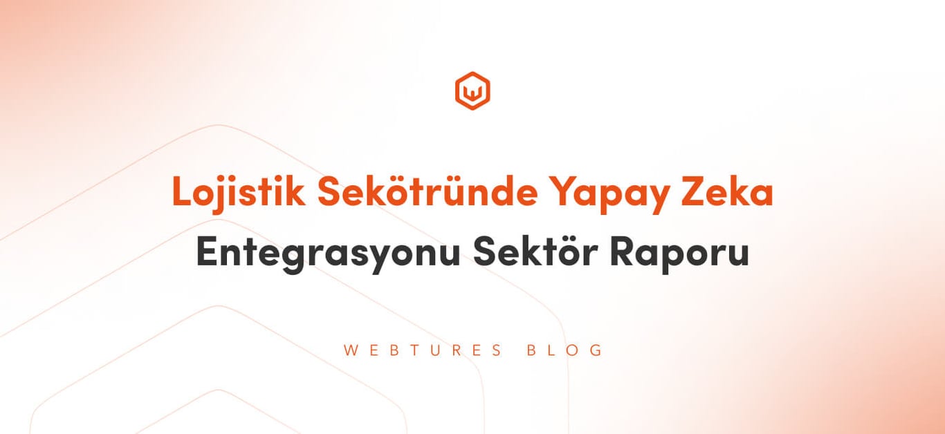 Lojistik Sektöründe Yapay Zeka Sektör Raporu