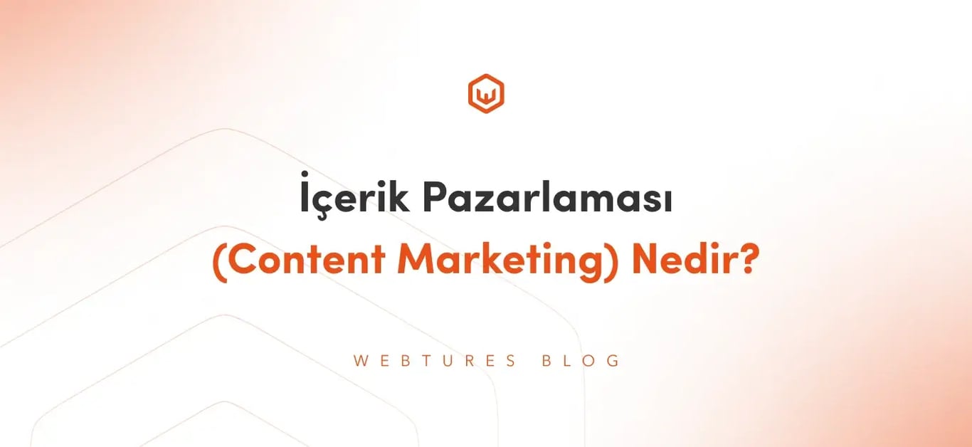 İçerik Pazarlama (Content Marketing) Nedir?