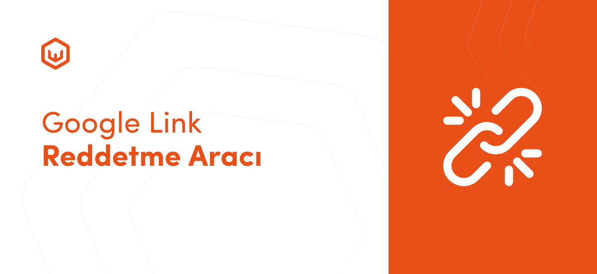 Google Link Reddetme Aracı (Google Disavow Tool)
