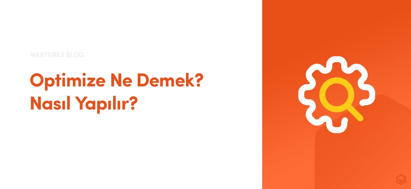 Optimize Ne Demek? Nasıl Yapılır?