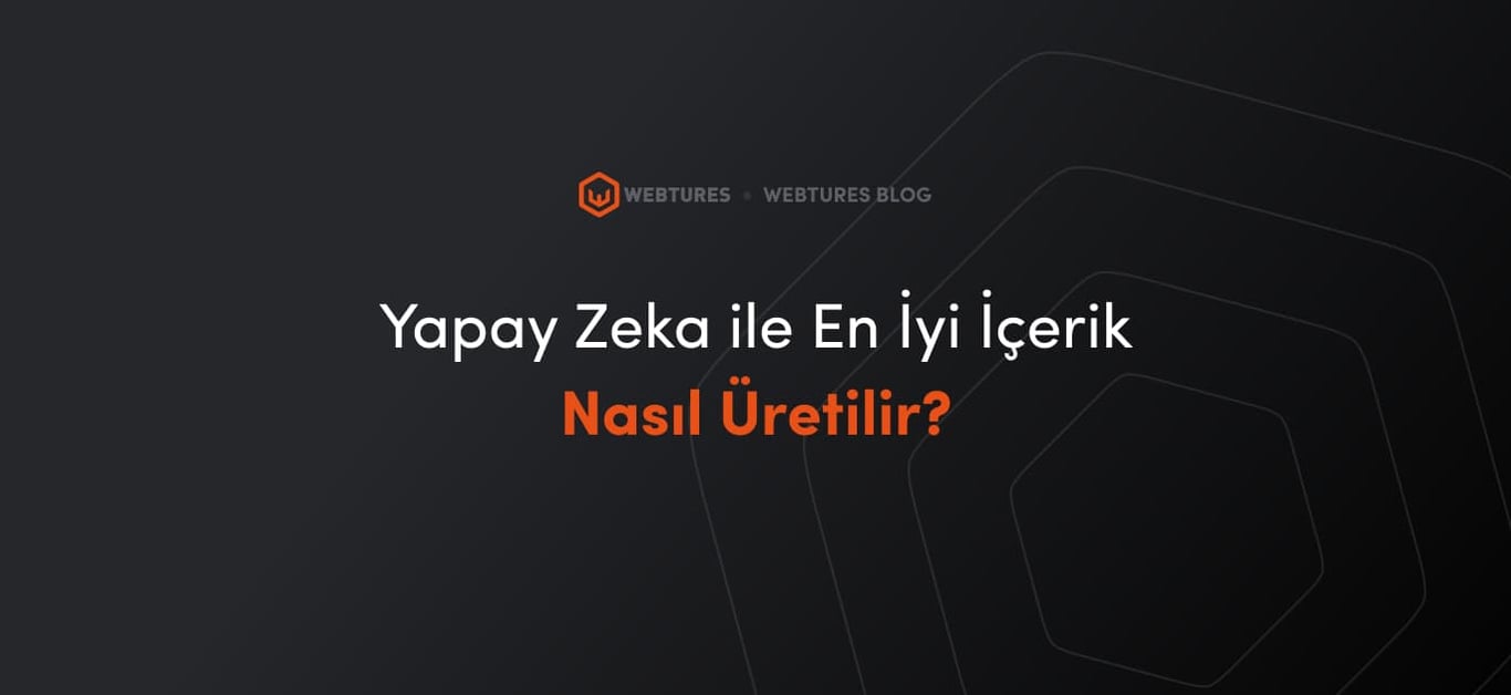 Yapay Zeka ile En İyi İçerik Nasıl Üretilir?