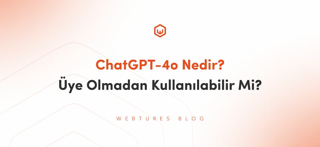GPT-4o Nedir? Yeni Getirilen Özellikler Nelerdir?