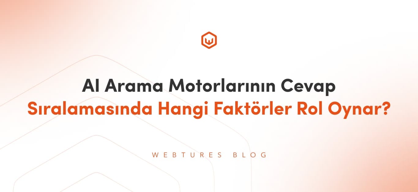 AI Arama Motorlarının Sıralamasında Hangi Faktörler Rol Oynar?