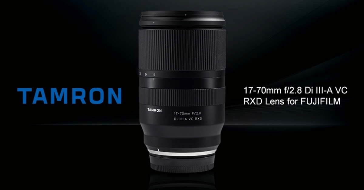 Phát hành ống kính Tamron 17-70mm f 2.8 ngàm Fujifilm X