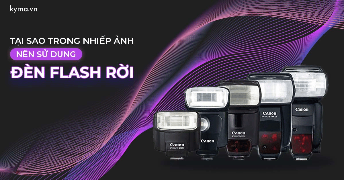 Lợi ích khi sử dụng 'đèn flash rời' trong nhiếp ảnh
