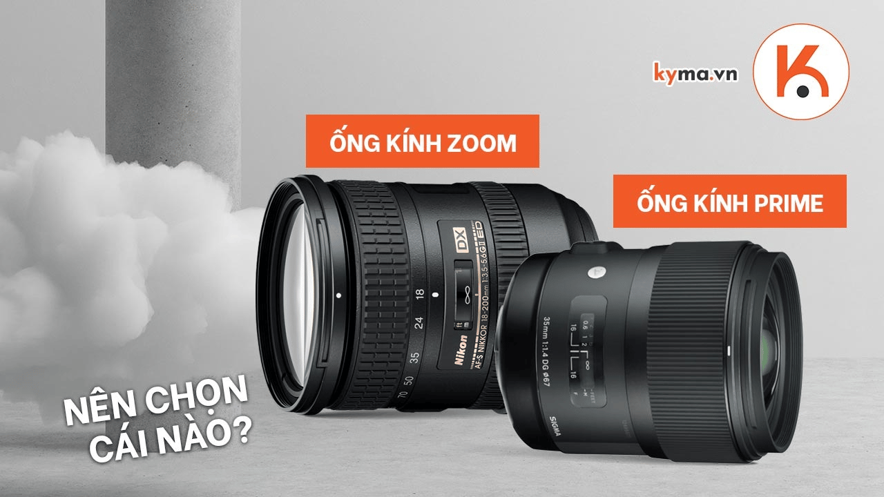 Ống kính Prime và ống kính Zoom: Nên mua cái nào?