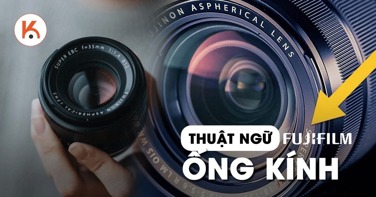 Giải mã các thuật ngữ viết tắt trên hệ thống ống kính Fujifilm