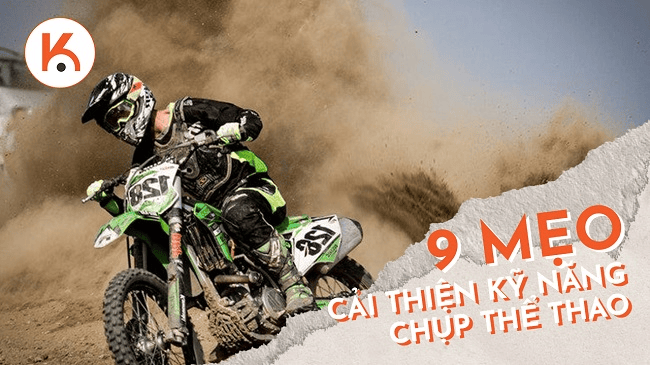 9 mẹo tuyệt vời để cải thiện kỹ năng chụp ảnh thể thao của bạn