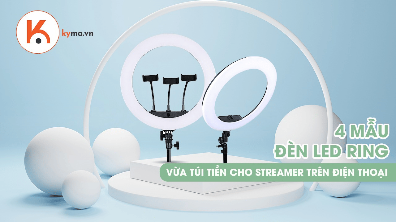 4 mẫu đèn Led Ring dành cho livestream trên điện thoại