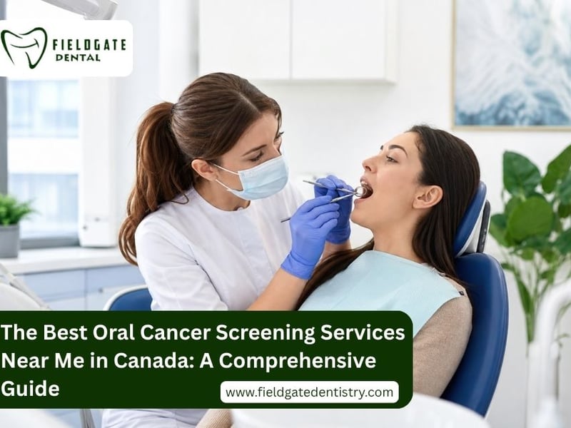The Best Oral Cancer Screening Services Near Me in Canada, A Comprehensive Guide