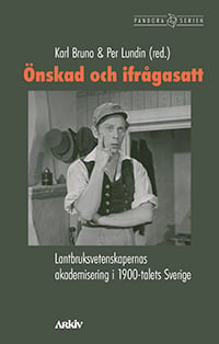 Önskad och ifrågasatt : lantbruksvetenskapernas akademisering i 1900-talets Sverige_0