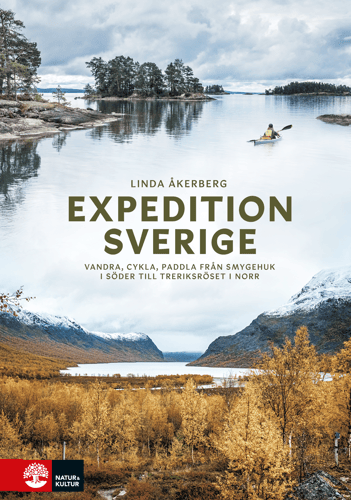 Expedition Sverige : vandra, cykla, paddla från Smygehuk i söder till Treriksröset i norr_0