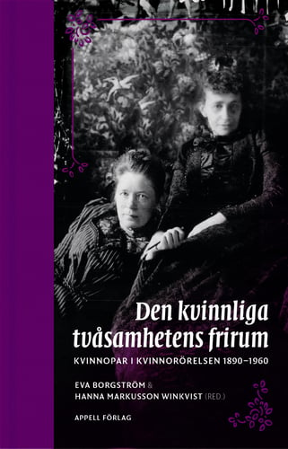 Den kvinnliga tvåsamhetens frirum. Kvinnopar i kvinnorörelsen 1890–1960_0