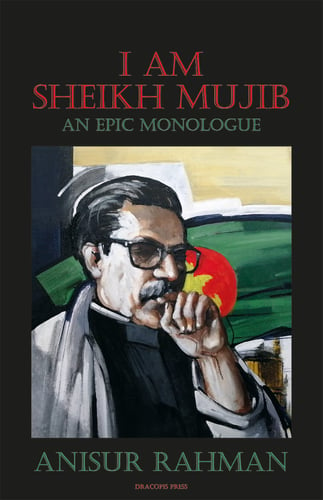 I Am Sheikh Mujib; An Epic Monologue - picture