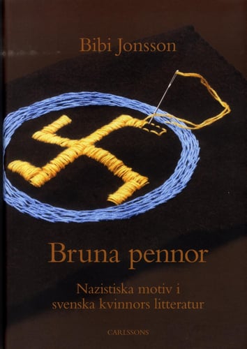 Bruna pennor : nazistiska motiv i svenska kvinnors litteratur - picture