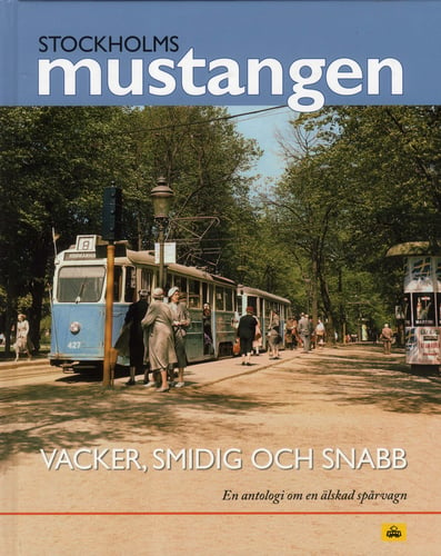 Stockholmsmustangen : Vacker, smidig och snabb - En antologi om en älskad s - picture