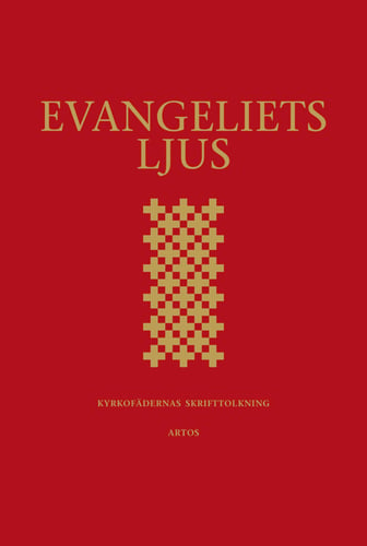 Evangeliets ljus : kyrkofädernas skrifttolkning - utläggningar av evangelieläsningarna i 2002 års evangeliebok_0