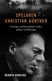 Spelaren Christian Günther : Sveriges utrikespolitik under andra världskriget - picture