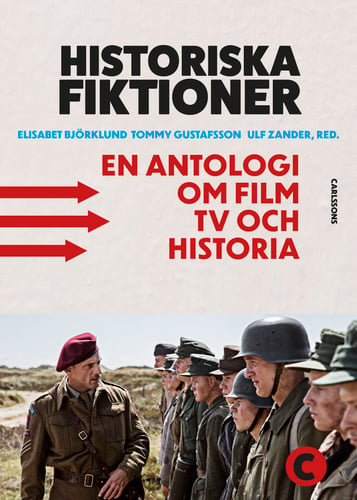 Historiska fiktioner : en antologi om film, tv och historia_0