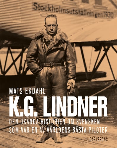 K.G. Lindner : den okända historien om svensken som var en av världens bäst piloter_0