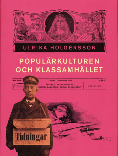 Populärkulturen och klassamhället : arbete, klss och genus i svensk dampress i början av 1900-talet - picture