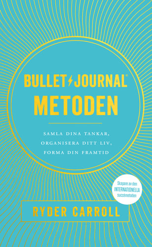 Bullet journal-metoden : samla dina tankar, organisera ditt liv, forma din framtid - picture