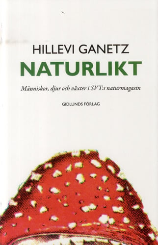 Naturlikt : människor, djur och växter i SVT:s naturmagasin - picture