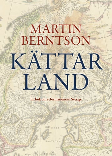 Kättarland : en bok om reformationen i Sverige - picture