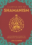 A Little Bit of Shamanism: An Introduction to Shamanic Journeying_0