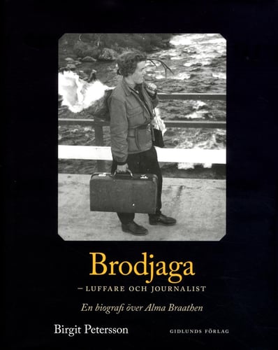Brodjaga - luffare och journalist : en biografi över Alma Braathen_0
