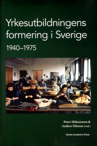 Yrkesutbildningens formering i Sverige 1940-1975_0
